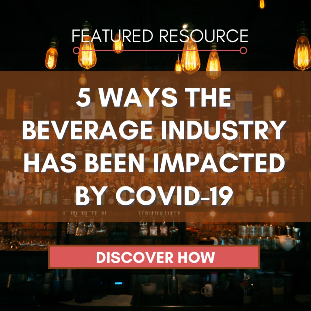 5 Ways the Beverage Industry has been Impacted by COVID-19