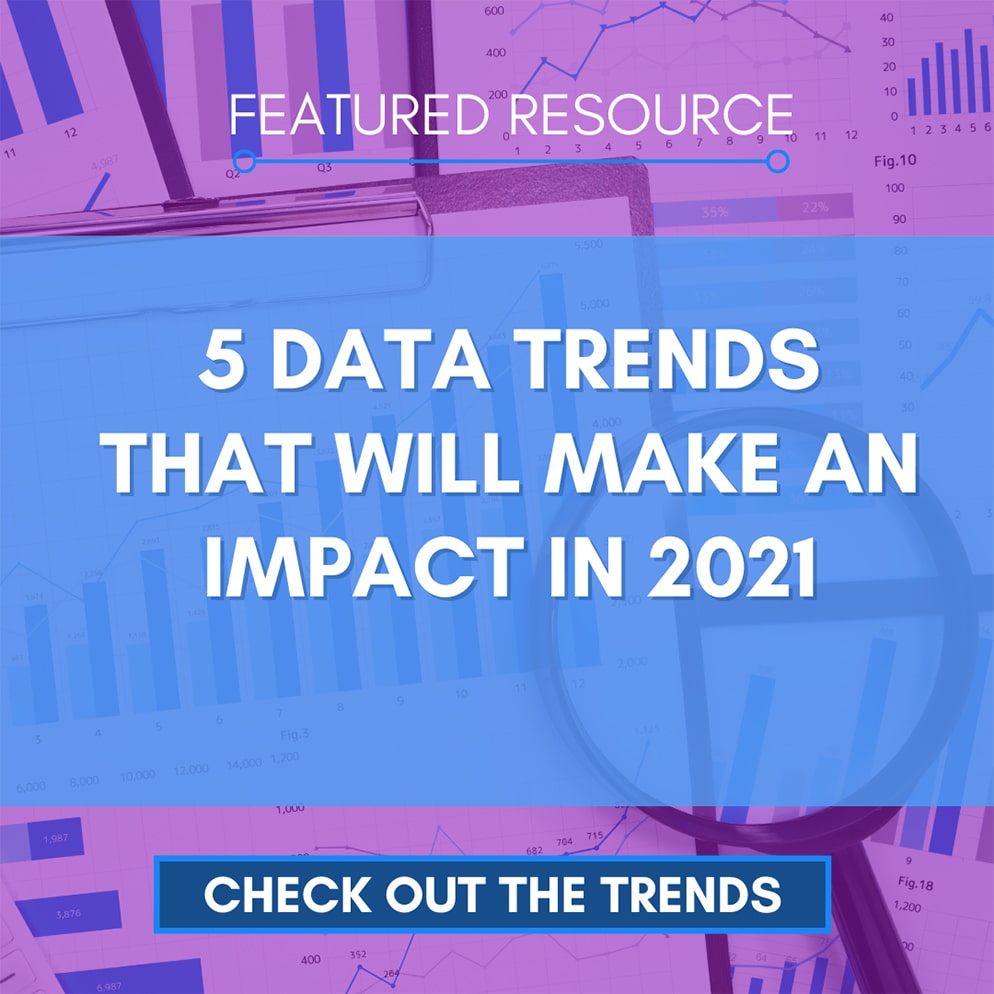 5 Data Trends That Will Make an Impact in 2021